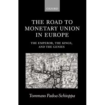 The Road to Monetary Union in Europe: The Emperor, the Kings, and the Genies