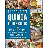 The Complete Quinoa Cookbook: Over 120 Recipes
