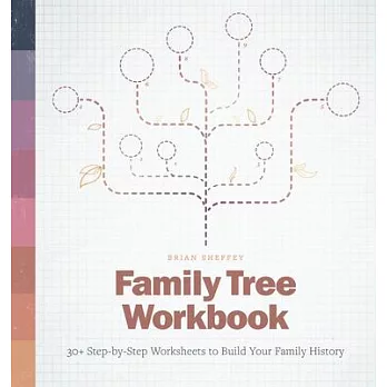 Family Tree Workbook: 30+ Step-By-Step Worksheets to Build Your Family History