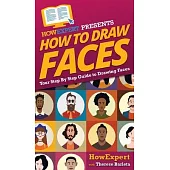 How To Draw Faces: Your Step By Step Guide To Drawing Faces