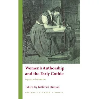 Women’’s Authorship and the Early Gothic: Legacies and Innovations