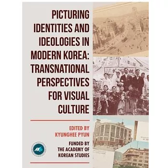 Picturing Identities and Ideologies in Modern Korea: Transnational Perspectives for Visual Culture