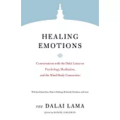 Healing Emotions: Conversations with the Dalai Lama on Psychology, Meditation, and the Mind-Body Connection