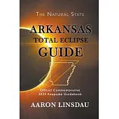 Arkansas Total Eclipse Guide: Official Commemorative 2024 Keepsake Guidebook