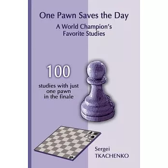 One Pawn Saves the Day: A World Champion’’s Favorite Studies