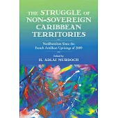 Struggle of Non-Sovereign Caribbean Territories: Neoliberalism Since the French Antillean Uprisings of 2009