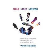 Child Data Citizen: How Tech Companies Are Profiling Us from Before Birth