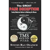 The Great Pain Deception: Faulty Medical Advice Is Making Us Worse