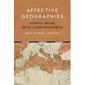 Affective Geographies: Cervantes, Emotion, and the Literary Mediterranean