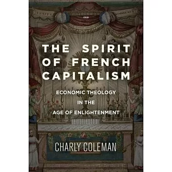 The Spirit of French Capitalism: Economic Theology in the Age of Enlightenment