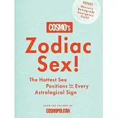 Cosmo’’s Zodiac Sex!: The Hottest Sex Positions for Every Astrological Sign