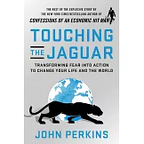 Touching the Jaguar: Transforming Fear into Action to Change Your Life and the World