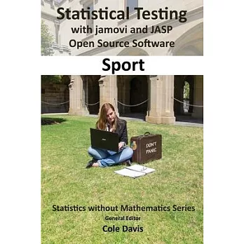 Statistical testing with jamovi and JASP :  open source software : sport /