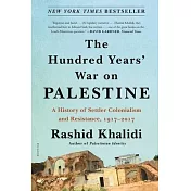 The Hundred Years’’ War on Palestine: A History of Settler Colonialism and Resistance, 1917-2017
