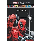 Deadpool: Hey, It’’s Deadpool! Marvel Select Edition