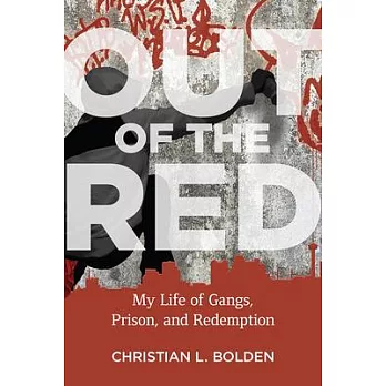 Out of the Red: My Life of Gangs, Prison, and Redemption
