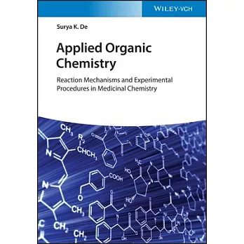 Applied Organic Chemistry: Reaction Mechanisms and Experimental Procedures in Medicinal Chemistry