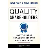 Quality Shareholders: How the Best Managers Attract and Keep Them