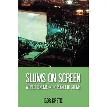 Slums on Screen: World Cinema and the Planet of Slums