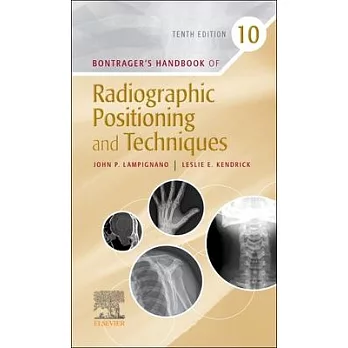 Bontrager’’s Handbook of Radiographic Positioning and Techniques