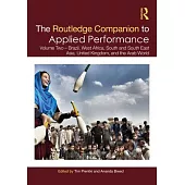The Routledge Companion to Applied Performance: Volume Two - Brazil, West Africa, South and South East Asia, United Kingdom and Ireland, and the Arab