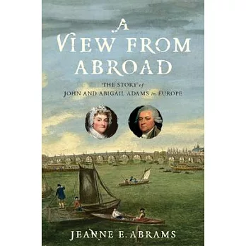 A View from Abroad: The Story of John and Abigail Adams in Europe