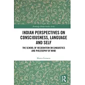Indian Perspectives on Consciousness, Language and Self: The School of Recognition on Linguistics and Philosophy of Mind