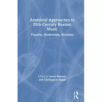 Analytical Approaches to 20th-Century Russian Music: Tonality, Modernism, Serialism