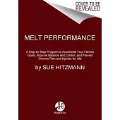 Melt Performance: A Step By-Step Program to Accelerate Your Fitness Goals, Improve Balance and Control, and Prevent Chronic Pain and Inj