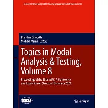 Topics in Modal Analysis & Testing, Volume 8: Proceedings of the 38th Imac, a Conference and Exposition on Structural Dynamics 2020
