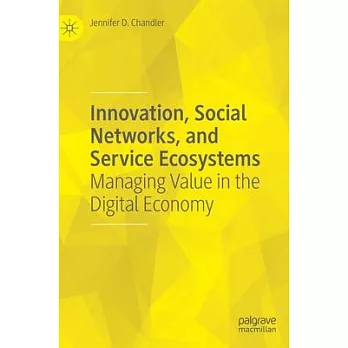 Innovation, Social Networks, and Service Ecosystems: Managing Value in the Digital Economy