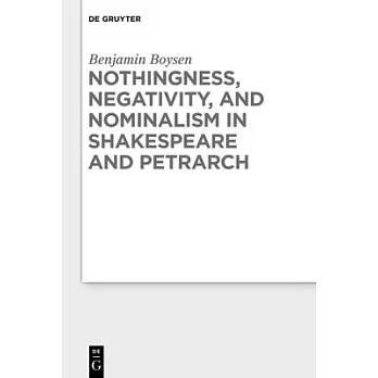 Nothingness, Negativity, and Nominalism in Shakespeare and Petrarch
