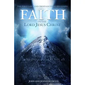 Faith in the Lord Jesus Christ: The First Laws and Ordinances of His Gospel