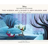 They Drew as They Pleased Volume 6: The Hidden Art of Disney’’s New Golden Age