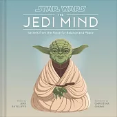 Star Wars: The Jedi Mind: Peace, Knowledge, Harmony, and Other Lessons of the Force