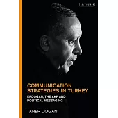 Communication Strategies in Turkey: Erdogan, the Akp and Islamist Political Messaging