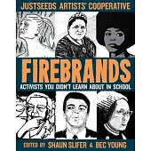 Firebrands: Portraits of Activists You Never Learned about in School