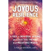 Joyous Resilience: A Path to Individual Healing and Collective Thriving in an Inequitable World
