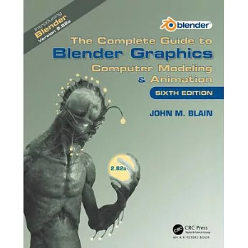 The Complete Guide to Blender Graphics: Computer Modeling & Animation