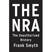The Nra: The Unauthorized History