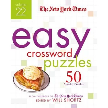 The New York Times Easy Crossword Puzzles Volume 22: 50 Monday Puzzles from the Pages of the New York Times