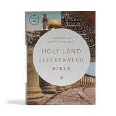 CSB Holy Land Illustrated Bible, Hardcover: A Visual Exploration of the People, Places, and Things of Scripture