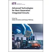 Advanced Technologies for Next Generation Integrated Circuits