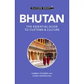 Bhutan - Culture Smart!: The Essential Guide to Customs & Culturevolume 124