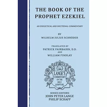 The Book of the Prophet Ezekiel: An Exegetical and Doctrinal Commentary