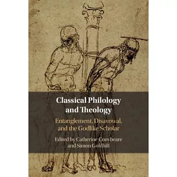 Classical Philology and Theology: Entanglement, Disavowal, and the Godlike Scholar