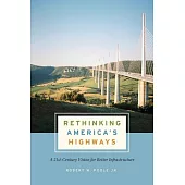 Rethinking America’’s Highways: A 21st-Century Vision for Better Infrastructure