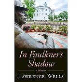 In Faulkner’’s Shadow: A Memoir