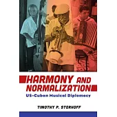 Harmony and Normalization: Us-Cuban Musical Diplomacy