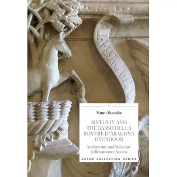 Sixtus IV and the Basso Della Rovere d’’Aragona Ove: Architecture and Sculpture in Renaissance Savoan